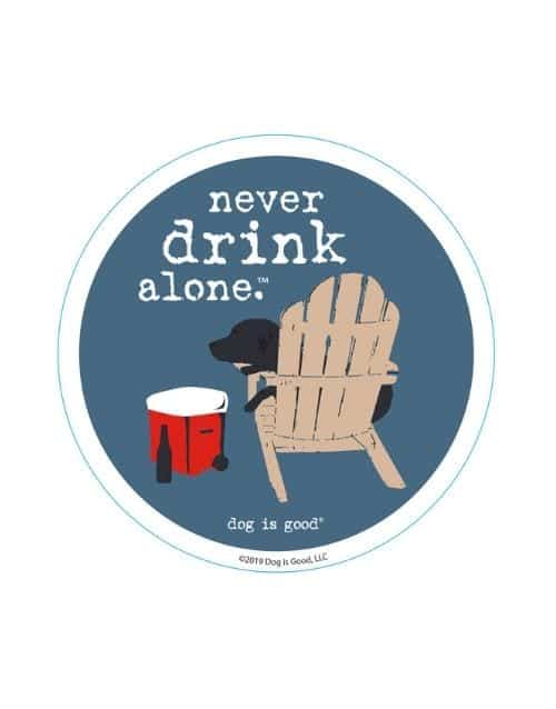 Never Drink Alone- Sticker